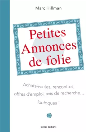 Couverture du produit · Petites annonces de folie: 360 petites annonces déjantées et jubilatoires