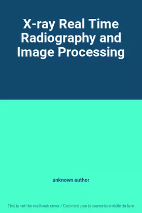 Couverture du produit · X-ray Real Time Radiography and Image Processing