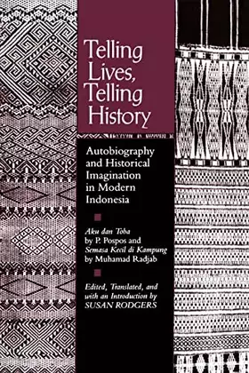 Couverture du produit · Telling Lives, Telling History: Autobiography and Historical Imagination in Modern Indonesia