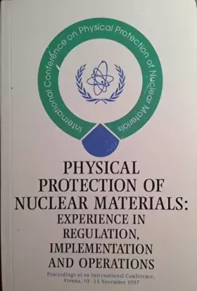 Couverture du produit · Physical Protection of Nuclear Materials: Experience in Regulation, Implementation (International Atomic Energy Agency Proceedi
