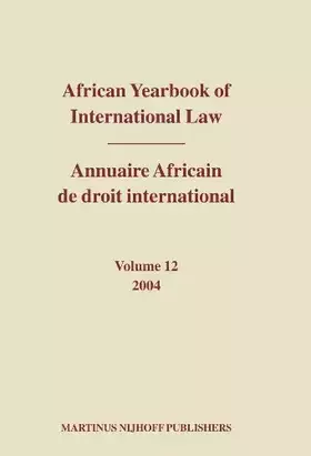 Couverture du produit · African Yearbook of International Law / Annuaire Africain de Droit International, Volume 12 (2004)