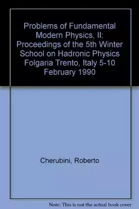 Couverture du produit · Problems of Fundamental Modern Physics, II: Proceedings of the 5th Winter School on Hadronic Physics Folgaria Trento, Italy 5-1