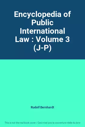 Couverture du produit · Encyclopedia of Public International Law : Volume 3 (J-P)