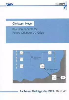 Couverture du produit · Key Components for Future Offshore DC Grids (Aachener Beiträge des ISEA)