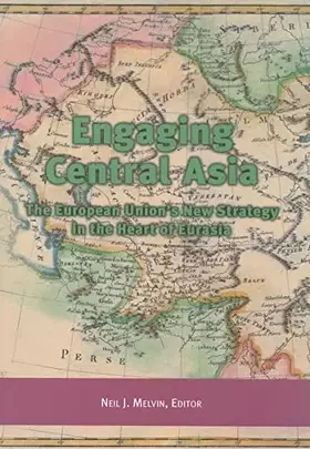 Couverture du produit · Engaging Central Asia: The European Union's New Strategy in the Heart of Eurasia