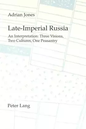 Couverture du produit · Late-Imperial Russia: An Interpretation: Three Visions, Two Cultures, One Peasantry