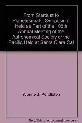 Couverture du produit · From stardust to planetesimals: Symposium held as part of the 108th Annual Meeting of the Astronomical Society of the Pacific h