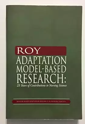 Couverture du produit · Roy Adaptation Model-Based Research: 25 Years of Contributions to Nursing Science