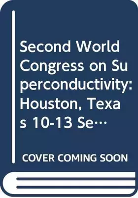 Couverture du produit · Second World Congress on Superconductivity: Houston, Texas 10-13 September, 1990 (PROGRESS IN HIGH TEMPERATURE SUPERCONDUCTIVIT