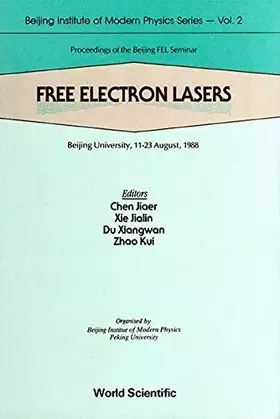 Couverture du produit · Free Electron Lasers: Proceedings of the Beijing Fel Seminar, Beijing University, 11-23 August, 1988
