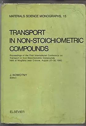 Couverture du produit · Transport in Non-stoichiometric Compounds: International Conference Proceedings: 1st (Materials Science Monographs)