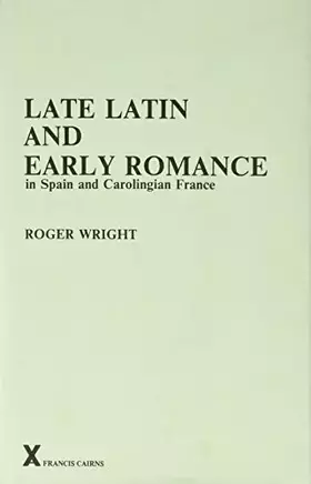 Couverture du produit · Late Latin and Early Romance in Spain and Carolingian France (Arca, 8)