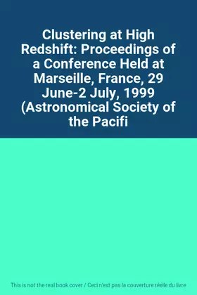 Couverture du produit · Clustering at High Redshift: Proceedings of a Conference Held at Marseille, France, 29 June-2 July, 1999 (Astronomical Society 