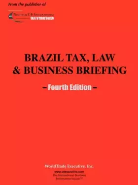 Couverture du produit · Brazil Tax, Law and Business Briefing: Fourth Edition