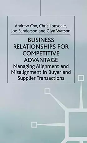 Couverture du produit · Business Relationships for Competitive Advantage: Managing Alignment and Misalignment in Buyer and Supplier Transactions