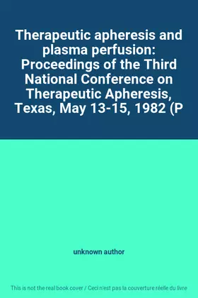 Couverture du produit · Therapeutic apheresis and plasma perfusion: Proceedings of the Third National Conference on Therapeutic Apheresis, Texas, May 1