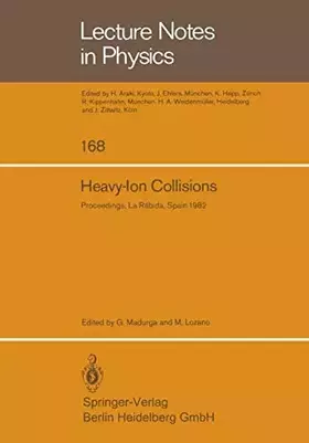 Couverture du produit · Heavy-Ion Collisions. Proceedings of the International Summer School La Rabida (Huelva), Spain, June 7-18, 1982 (Lecture notes 