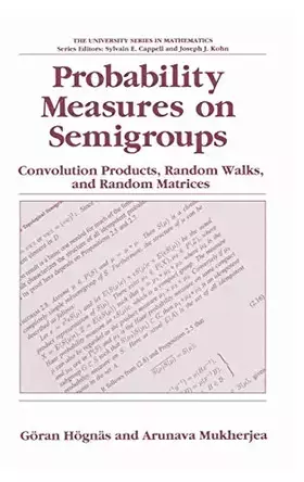 Couverture du produit · Probability Measures on Semigroups: Convolution Products, Random Walks and Random Matrices (University Series in Mathematics)