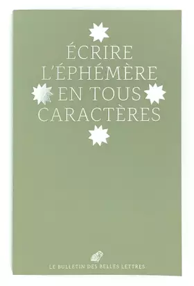 Couverture du produit · Le bulletin des Belles Lettres: N° 2, Ecrire l'éphémère en tous caractères