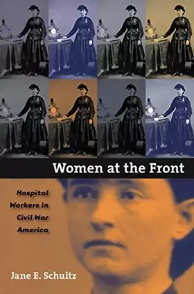 Couverture du produit · Women at the Front: Hospital Workers in Civil War America