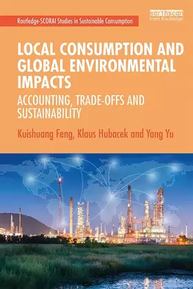 Couverture du produit · Local Consumption and Global Environmental Impacts: Accounting, Trade-offs and Sustainability (Routledge-SCORAI Studies in Sust