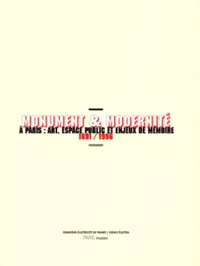 Couverture du produit · Monuments et modernité. A Paris :art, espace public et enjeux de mémoire, 1891-1996