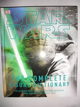 Couverture du produit · Star Wars The Complete Visual Dictionary
