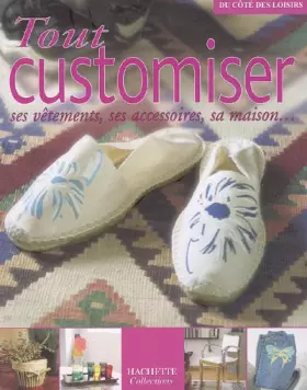 Couverture du produit · Tout customiser : Ses vêtements, ses accessoires, sa maison...