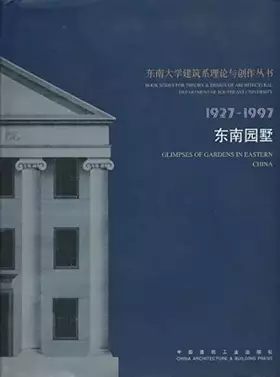 Couverture du produit · Dong nan yuan shu, 1927-1997 : Glimpses of gardens in eastern China (Books series for theory & design of Architectural Departme