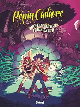 Couverture du produit · Pépin Cadavre - Tome 02: Les Bacchantes du Rescator