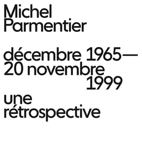 Couverture du produit · Michel Parmentier: Décembre 1965 - 20 novembre 1999, une rétrospective