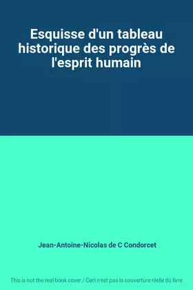 Couverture du produit · Esquisse d'un tableau historique des progrès de l'esprit humain