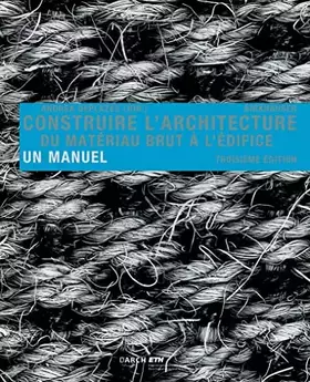 Couverture du produit · Construire l'architecture: Du matériau brut à l'édifice. Un manuel