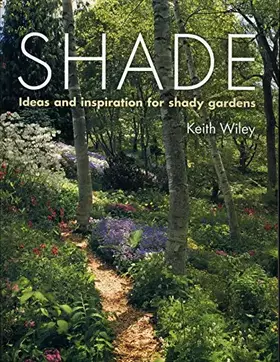 Couverture du produit · Shade: Ideas and Inspiration for Shady Gardens