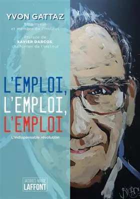 Couverture du produit · L'emploi, l'emploi, l'emploi: L'indispensable révolution