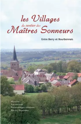 Couverture du produit · Les villages du sentier des maîtres sonneurs: Entre Berry et Bourbonnais