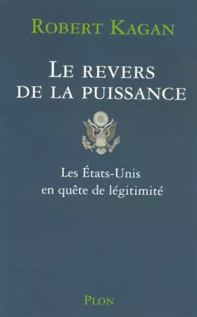 Couverture du produit · Le Revers de la puissance : Les Etats-Unis en quête de légimité