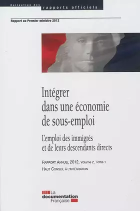 Couverture du produit · Intégrer dans une économie de sous-emploi: L'emploi des immigrés et de leurs descendants directs