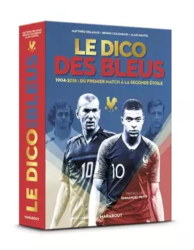 Couverture du produit · Le dico des Bleus - Nouvelle édition: Edition mise à jour incluant la Coupe du Monde 2018