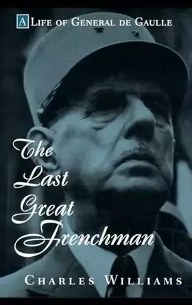 Couverture du produit · The Last Great Frenchman: A Life of General De Gaulle