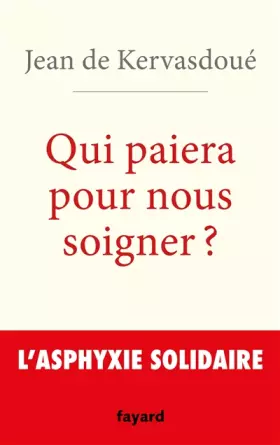 Couverture du produit · Qui paiera pour nous soigner ?: L'asphyxie solidaire