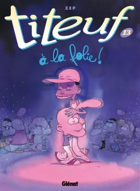 Couverture du produit · Titeuf, tome 13 : A la folie