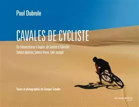 Couverture du produit · Cavales de cycliste: De Fontainebleau à Angkor, de Genève à Gibraltar, Sahara algérien, Sahara lybien, Gobi mongol