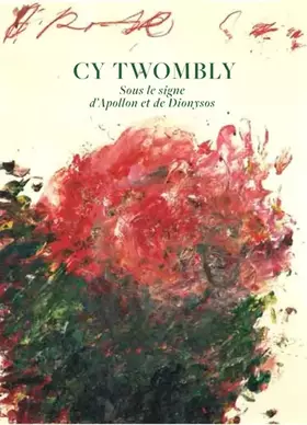 Couverture du produit · Cy Twombly - Sous le signe d'Apollon et de Dyonisos