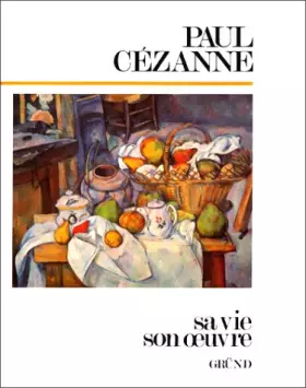 Couverture du produit · Cézanne : Sa vie, son oeuvre