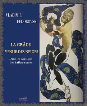 Couverture du produit · La grâce venue des neiges : Dans les coulisses des ballets russes