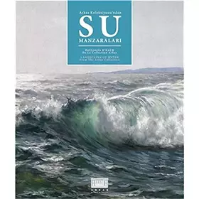 Couverture du produit · Arkas Koleksiyonu'ndan Su Manzaralari / Paysages D'eaux De La Collection Arkas / Landscapes of Water From The Arkas Collection