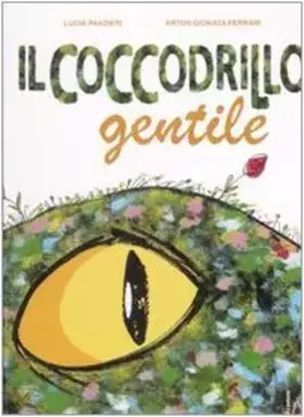 Couverture du produit · Il coccodrillo gentile. Ediz. illustrata