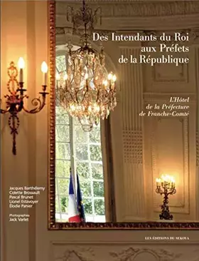 Couverture du produit · Des intendants du Roi aux préfets de la République