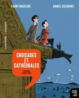 Couverture du produit · Croisades et cathédrales - D'Aliénor à Saint Louis